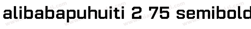 alibabapuhuiti 2 75 semibold字体下载字体转换 alibabapuhuiti 2 75 semibold字体下载字体转换